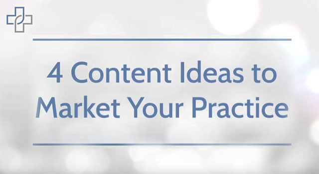 4 Content Ideas to Market Your Practice
