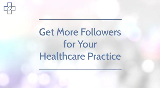  Get More Followers for Your Healthcare Practice 