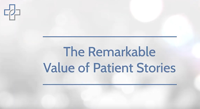 The Remarkable Value of Patient Stories